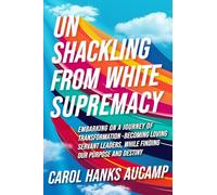 Unshackling From White Supremacy