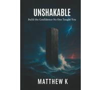 Unshakable: Build the Confidence No One Taught You