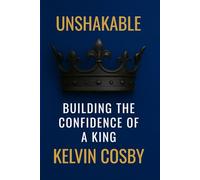 Unshakable: Building The Confidence Of A King