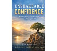 Unshakable Confidence: Build Your Inner Strength in a Shifting World