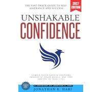 Unshakable Confidence:: The Fast-Track Guide to Self-Assurance and Success (Simple Techniques to Overcome Insecurity, Speak Boldly, and Take Control of Your Life)