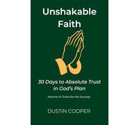 Unshakable Faith: 30 Days to Absolute Trust in God’s Plan: Volume VI: Grace for the Journey: 6