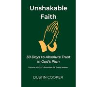 Unshakable Faith: 30 Days to Absolute Trust in God’s Plan: Volume XI: God’s Promises for Every Season: 11