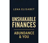 UNSHAKABLE FINANCES: Abundance & You: 3 (The Evolution Series)