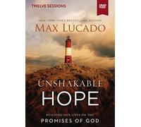 Unshakable Hope: Building Our Lives on the Promises of God: Twelve Sessions