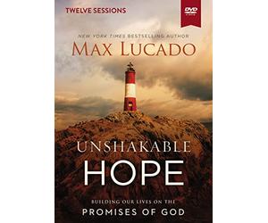 Unshakable Hope: Building Our Lives on the Promises of God: Twelve Sessions