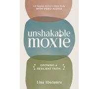 Unshakable Moxie : Growing a Resilient Faith, A 6-Session Women's Bible Study with Video Access