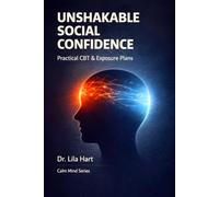 Unshakable Social Confidence: Practical CBT & Exposure Plans: 3 (Calm Mind)