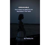 Unshakable: Stand Up, Speak Out, and Stop Bullies in Their Tracks