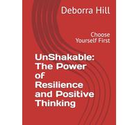 UnShakable: The Power of Resilience and Positive Thinking: Choose Yourself First