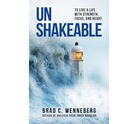 Unshakable: To Live a Life With Strength, Focus, and Heart