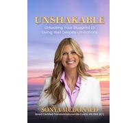 Unshakable: Unlocking Your Blueprint to Living Well Despite Limitations