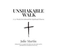 Unshakable Walk: A 52-Week Devotional for Spiritual Fitness: 1 (Unshakable Walk Devotional Series)