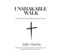 Unshakable Walk: A Weekly Devotional for Spiritual Fitness (Unshakable Walk Devotional Series)