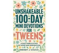 Unshakeable 100-Day Mini Devotions for Tweens: A Daily Bible Study of Hope and Inspiration