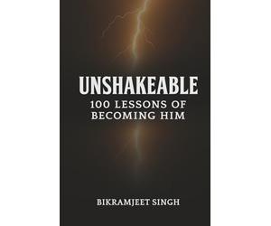 Unshakeable: 100 Lessons of Becoming Him