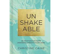 Unshakeable: 365 Devotions for Finding Unwavering Strength in God’s Word (A 365-Day Devotional)