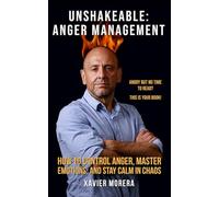 Unshakeable: Anger Management: How to Control Anger, Master Emotions, and Stay Calm in Chaos (Unf*cking My Life: One Honest Book at a Time)