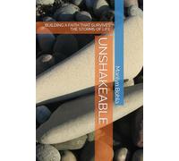 UNSHAKEABLE: BUILDING A FAITH THAT SURVIVES THE STORMS OF LIFE