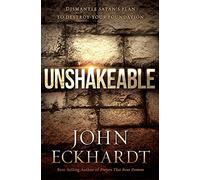 Unshakeable: Dismantle Satan's Plan to Destroy Your Foundation