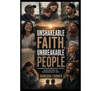 Unshakeable Faith, Unbreakable People: Lessons from Ordinary People Who Trusted an Extraordinary God