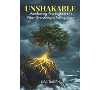 Unshakeable: Manifesting Your Highest Life When Everything is Falling Apart