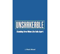 Unshakeable: Standing Firm When Life Falls Apart