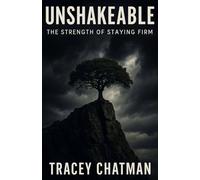 Unshakeable: The Strength of Staying Firm: Finding Strength Spiritually, Mentally, and Physically (Tiny book, Big Content)