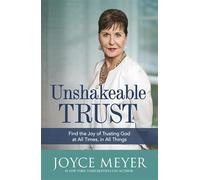 Unshakeable Trust: Find the Joy of Trusting God at All Times, in All Things