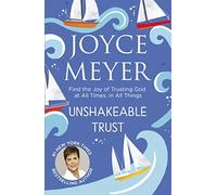 Unshakeable Trust: Find the Joy of Trusting God at All Times, in All Things