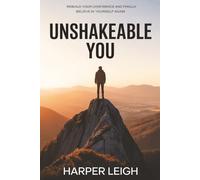 Unshakeable You: Rebuild Your Confidence and Finally Believe in Yourself Again