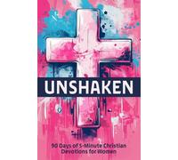Unshaken | 90 Days of 5-Minute Christian Devotions for Women: A Woman's Daily Devotional to Help Strengthen Faith, Hope, Love, Peace, Strength, and ... Bible Study (Christian Family Devotionals)