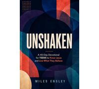UNSHAKEN: A 40-Day Devotional for Teens to Know Jesus and Live What They Believe | Daily Quiet Time | Teenager | Faith in God and Bible Study