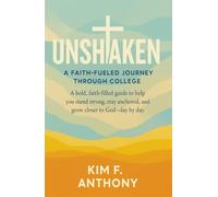 Unshaken: A Faith-Fueled Journey Through College: A 52-Day Devotional to Help You Stay Encouraged, Grounded, and Confident in God’s Plan