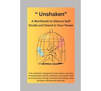 "UNSHAKEN": A Workbook to Silence Self-Doubt and Stand in Your Power