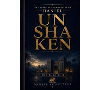 Unshaken: AN EXPOSITORY COMMENTARY ON DANIEL