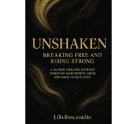 Unshaken: Breaking Free and Rising Strong Journal: A Guide to Healing and Wholeness and Empowered Healing for the Soul and Spirit