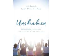 Unshaken: Experience the Power and Peace of a Life of Prayer