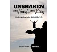 Unshaken in the Hands of the King: Finding Victory in the Battlefield of Life (Faith in Action: Practical Guides for Christian Living)