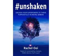 #unshaken: Unleash Your Superpowers to Thrive Purposefully in Digital Genesis