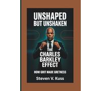 Unshaped but Unshaken: The Charles Barkley Effect: How grit made greatness