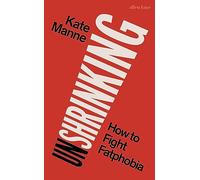 Unshrinking – How to Fight Fatphobia