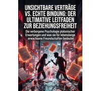 Unsichtbare Verträge vs. Echte Bindung: Der ultimative Leitfaden zur Beziehungsfreiheit