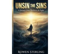 Unsin the Sins: A Journey from Darkness to Light (The Atheist’s Perspective)
