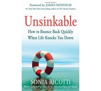 Unsinkable: How to Bounce Back Quickly When Life Knocks You Down