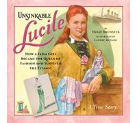Unsinkable Lucile: How a Farm Girl Became the Queen of Fashion and Survived the Titanic
