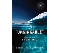 Unsinkable : The Full Story of the RMS Titanic