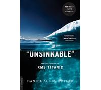 Unsinkable: The Full Story of the RMS Titanic