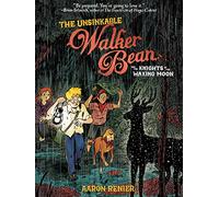 Unsinkable Walker Bean and the Knights of the Waxing Moon, The (The Unsinkable Walker Bean)