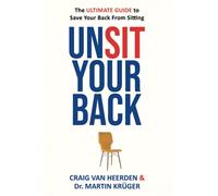 UnSit Your Back, The Ultimate Guide to Save Your Back from Sitting